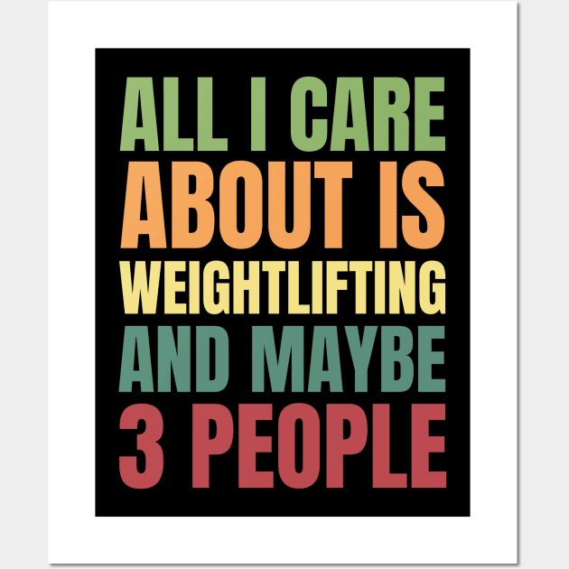 All I Care About is Weightlifting and Maybe 3 People Wall Art by Crafty Mornings